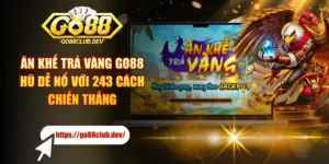Ăn Khế Trả Vàng GO88 - Hũ Dễ Nổ Với 243 Cách Chiến Thắng