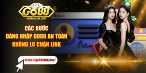 Các Bước Đăng Nhập GO88 An Toàn, Không Lo Chặn Link