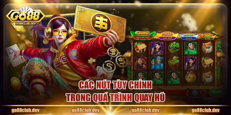 Các nút tùy chỉnh trong quá trình quay hũ