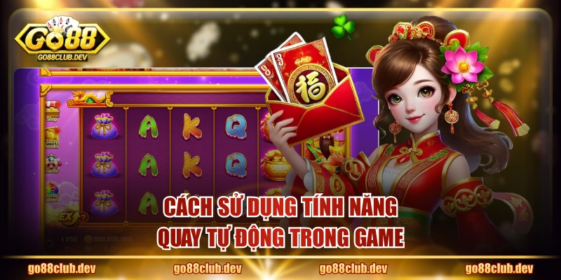 Cách sử dụng tính năng quay tự động trong game