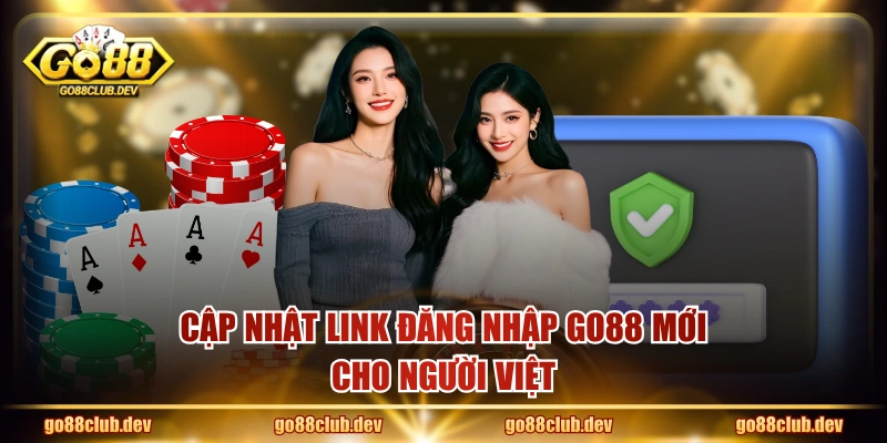 Cập nhật link đăng nhập GO88 mới cho người Việt