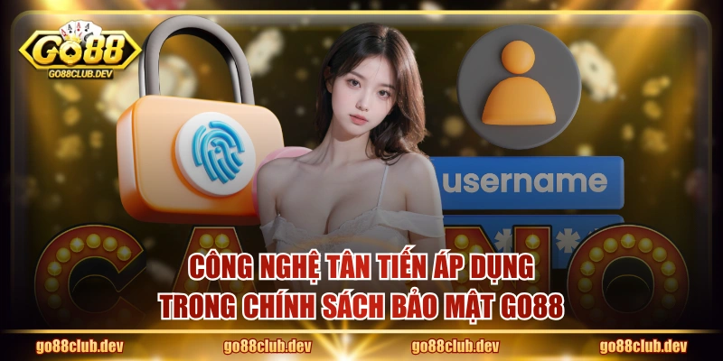 Công nghệ tân tiến áp dụng trong chính sách bảo mật GO88