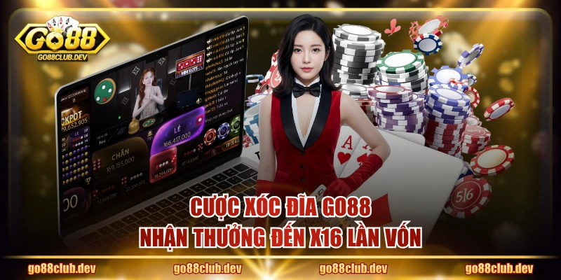Cược Xóc Đĩa GO88 nhận thưởng đến x16 lần vốn