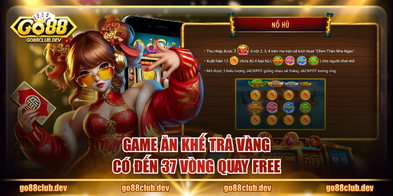 Game Ăn Khế Trả Vàng có đến 37 vòng quay free
