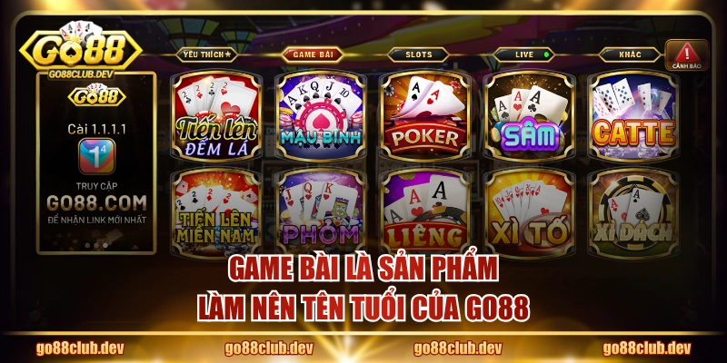 Game Bài là sản phẩm làm nên tên tuổi của GO88