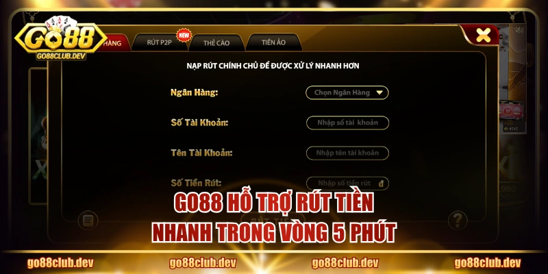 GO88 hỗ trợ rút tiền nhanh trong vòng 5 phút
