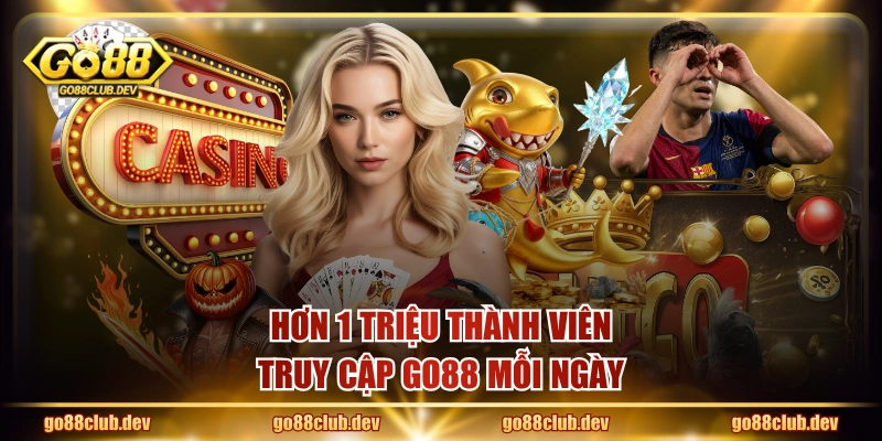 Hơn 1 triệu thành viên truy cập GO88 mỗi ngày