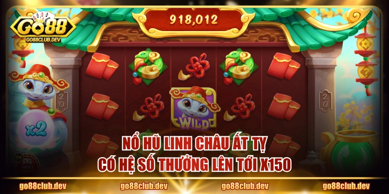 Nổ hũ Linh Châu Ất Tỵ có hệ số thưởng lên tới x150