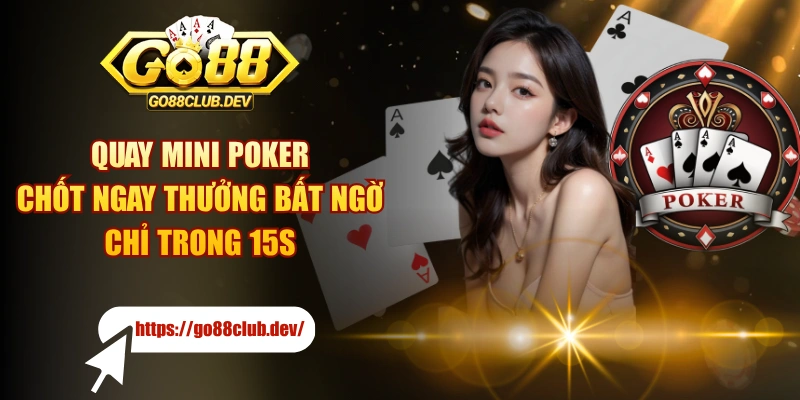 Quay Mini Poker Chốt Ngay Thưởng Bất Ngờ Chỉ Trong 15s