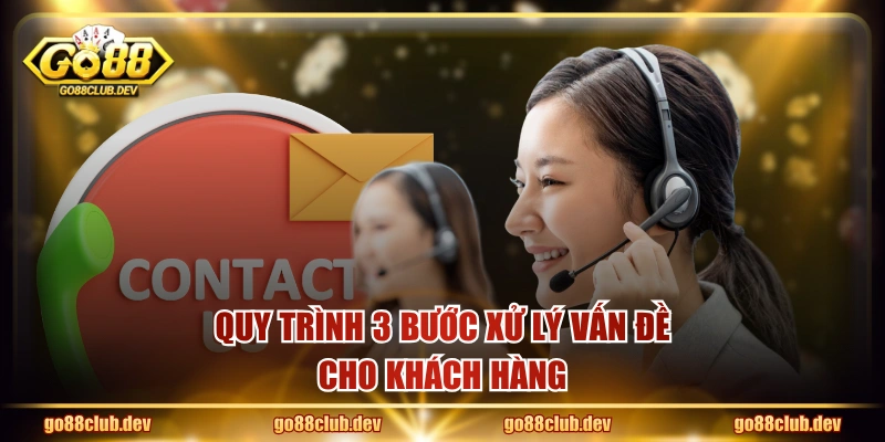 Quy trình 3 bước xử lý vấn đề cho khách hàng