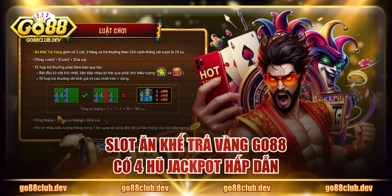 Slot Ăn Khế Trả Vàng GO88 có 4 hũ Jackpot hấp dẫn