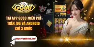 Tải App GO88 Miễn Phí Trên IOS Và Android Chỉ 3 Bước
