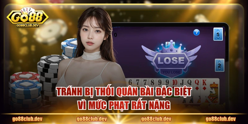 Tránh bị thối quân bài đặc biệt vì mức phạt rất nặng