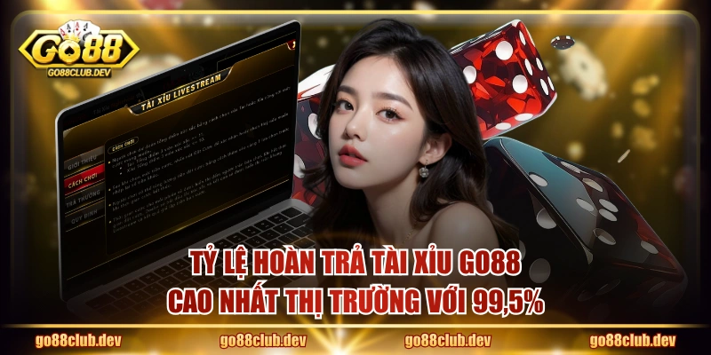 Tỷ lệ hoàn trả tài xỉu GO88 cao nhất thị trường với 99,5%